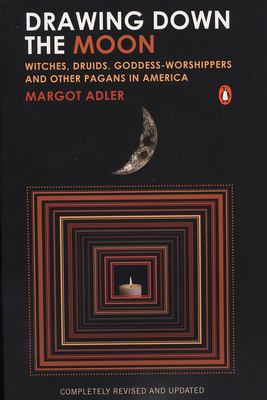 Drawing down the moon : witches, Druids, goddess-worshippers, and other pagans in America