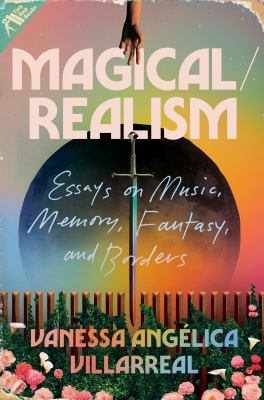 Magical/realism : essays on music, memory, fantasy, and borders