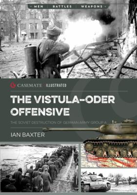 The Vistula-Oder Offensive : the Soviet destruction of German Army Group A, 1945