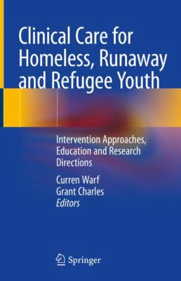 Clinical care for homeless, runaway and refugee youth : intervention approaches, education and research directions