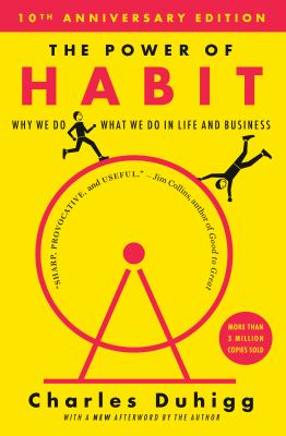 The power of habit : why we do what we do in life and business