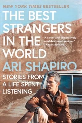 The best strangers in the world : stories from a life spent listening