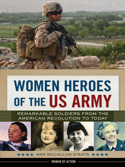 Women Heroes of the US Army : Remarkable Soldiers from the American Revolution to Today