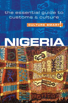 Culture Smart! Nigeria : the essential guide to customs & culture