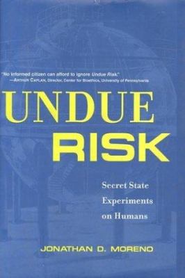 Undue risk : secret state experiments on humans