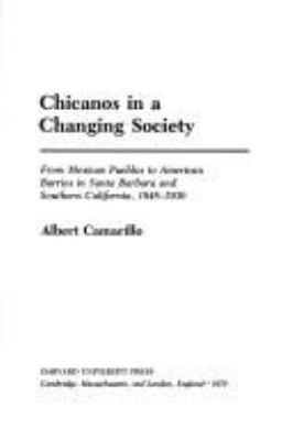 Chicanos in a changing society : from Mexican pueblos to American barrios in Santa Barbara and southern California, 1848-1930