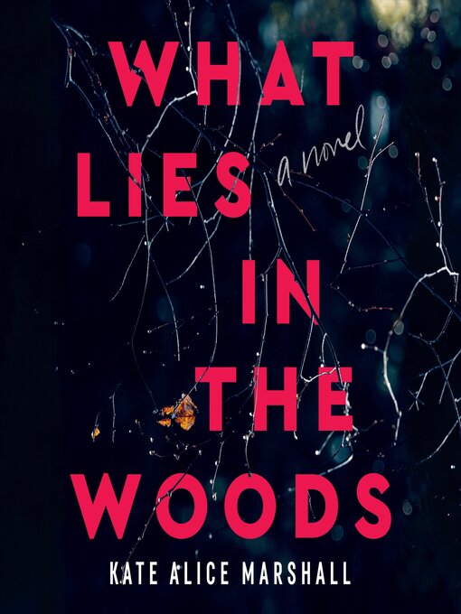 What Lies in the Woods : A Novel