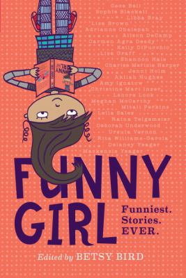 Funny girl : Funniest. Stories. EVER.