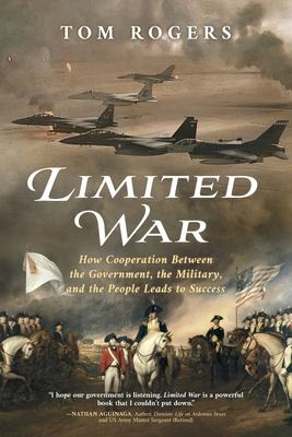 Limited war : how cooperation between the government, the military, and the people leads to success