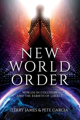 New world order : worlds in collision and the rebirth of liberty