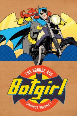 Batgirl, the Bronze Age : omnibus volume 1