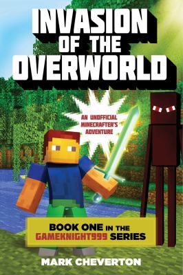 Invasion of the overworld : an unofficial minecrafter's adventure