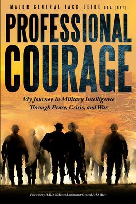 Professional courage : my journey in military intelligence through peace, crisis, and war