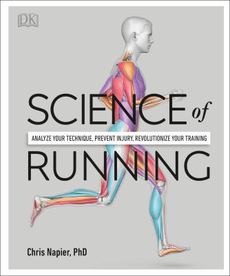 Science of running : analyze your technique, prevent injury, revolutionize your training