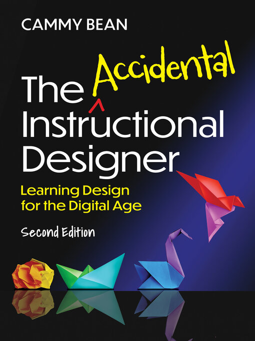 The Accidental Instructional Designer : Learning Design for the Digital Age