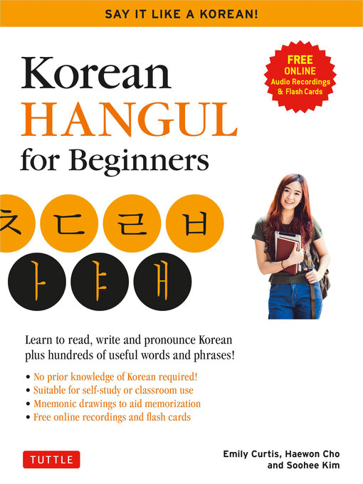 Korean Hangeul for Beginners : Say it Like a Korean: Learn to read, write and pronounce Korean--plus hundreds of useful words and phrases! (Free Downloadable Flash Cards & Audio Files)