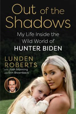 Out of the shadows : my life inside the wild world of Hunter Biden