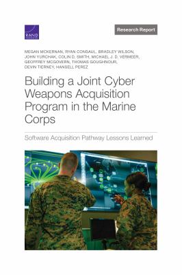 Building a joint cyber weapons acquisition program in the Marine Corps : software acquisition pathway lessons learned