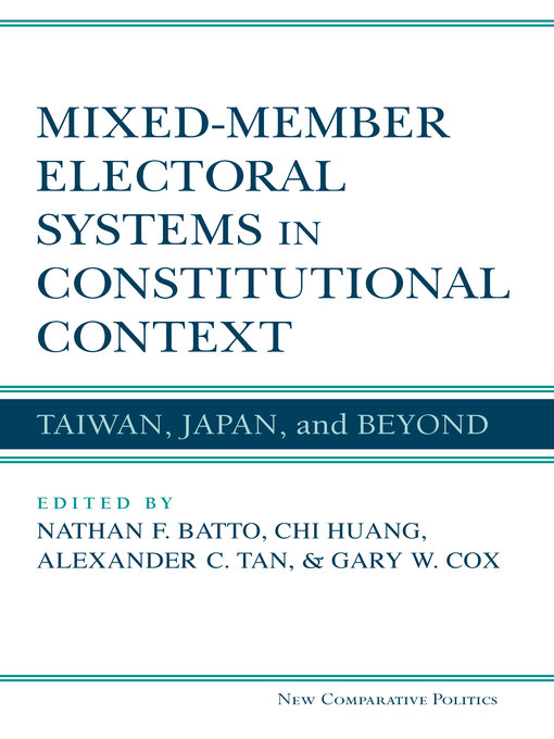 Mixed-Member Electoral Systems in Constitutional Context : Taiwan, Japan, and Beyond