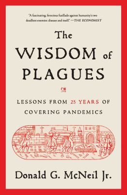 The wisdom of plagues : lessons from 25 years of covering pandemics