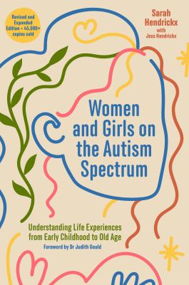 Women and girls on the autism spectrum : understanding life experiences from early childhood to old age