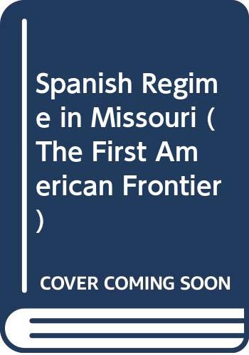 The Spanish régime in Missouri.