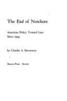 The end of nowhere; : American policy toward Laos since 1954,