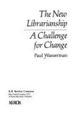 The new librarianship: a challenge for change.