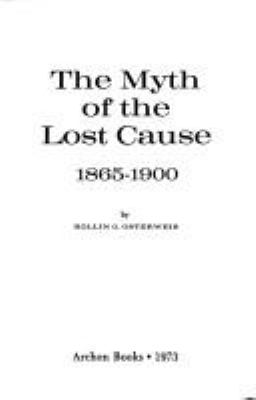 The myth of the lost cause, 1865-1900,