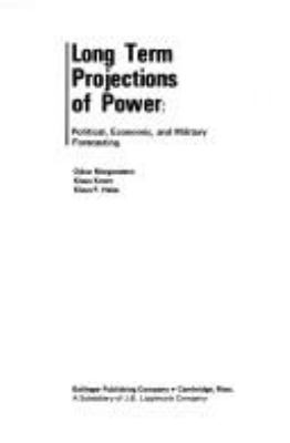 Long term projections of power: political, economic, and military forecasting