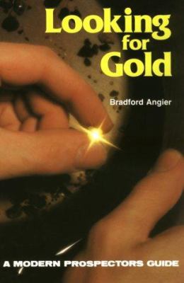 Looking for gold : the modern prospector's handbook