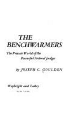 The benchwarmers : the private world of the powerful Federal judges