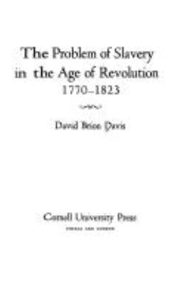 The problem of slavery in the age of Revolution, 1770-1823