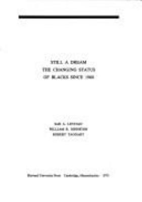 Still a dream : the changing status of Blacks since 1960