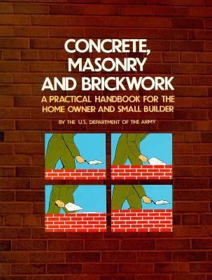 Concrete, masonry, and brickwork : a practical handbook for the home owner and small builder