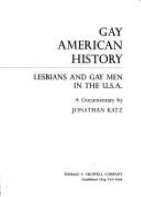 Gay American history : lesbians and gay men in the U.S.A. : A documentary