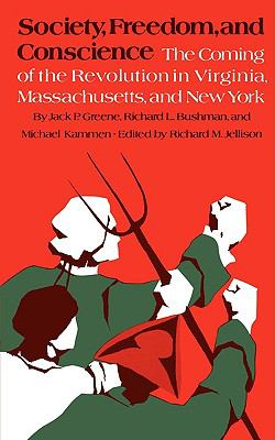 Society, freedom, and conscience : the American Revolution in Virginia, Massachusetts, and New York