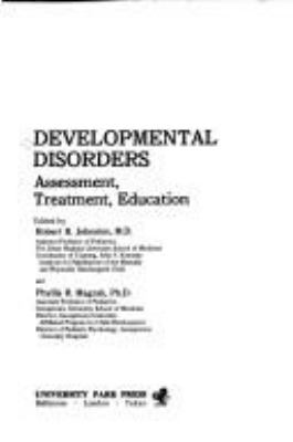 Developmental disorders : assessment, treatment, education