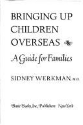 Bringing up children overseas : a guide for families