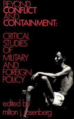 Beyond conflict and containment; : critical studies of military and foreign policy