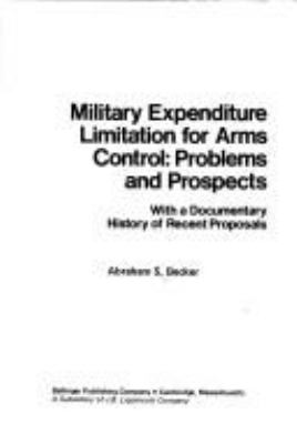Military expenditure limitation for arms control : problems and prospects : with a documentary history of recent proposals