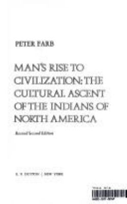 Man's rise to civilization : the cultural ascent of the Indians of North America