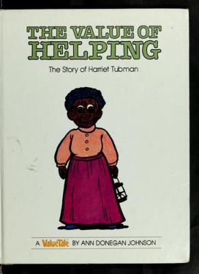 The value of helping : the story of Harriet Tubman