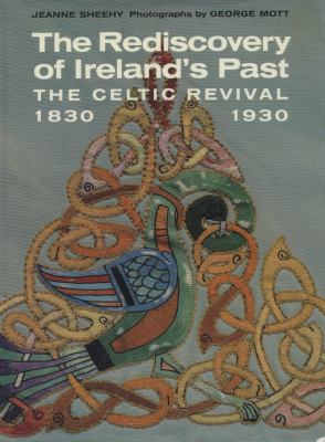 The rediscovery of Ireland's past : the Celtic revival, 1830-1930