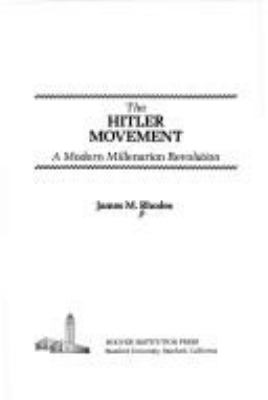 The Hitler movement : a modern millenarian revolution