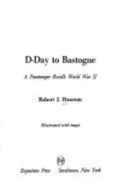 D-day to Bastogne : a paratrooper recalls World War II