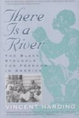 There is a river : the Black struggle for freedom in America