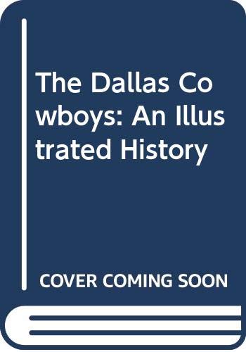 The Dallas Cowboys : an illustrated history
