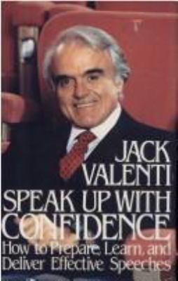 Speak up with confidence : how to prepare, learn, and deliver effective speeches