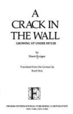 A crack in the wall : growing up under Hitler